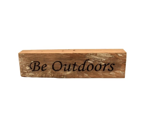 Reclaimed barn wood block sign that reads, "Be Outdoors".