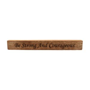 Reclaimed barn wood block sign that reads, "Be Strong and Courageous".