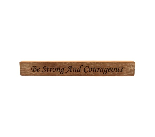 Reclaimed barn wood block sign that reads, "Be Strong and Courageous".