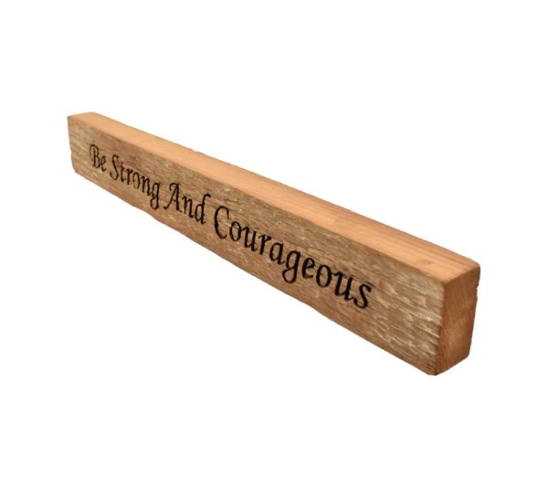 Reclaimed barn wood block sign that reads, "Be Strong and Courageous".