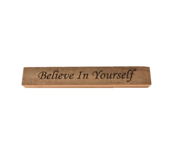 Reclaimed barn wood block sign that reads, "Believe In Yourself".