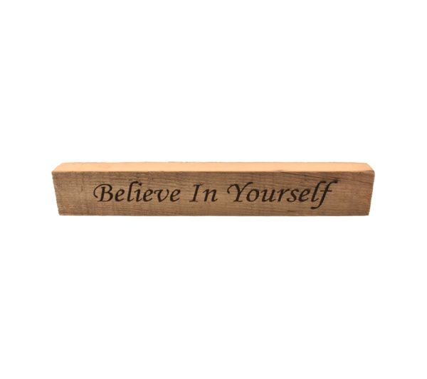 Reclaimed barn wood block sign that reads, "Believe In Yourself".