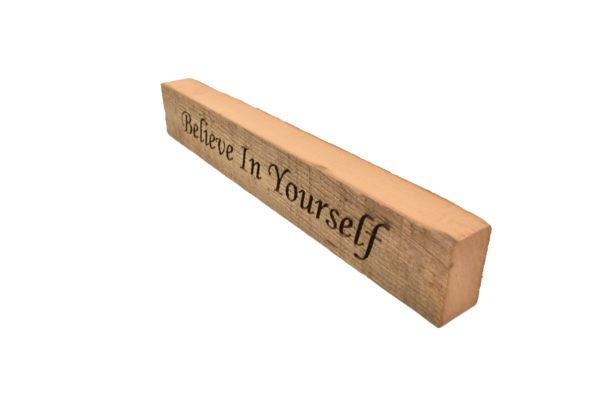 Reclaimed barn wood block sign that reads, "Believe In Yourself".