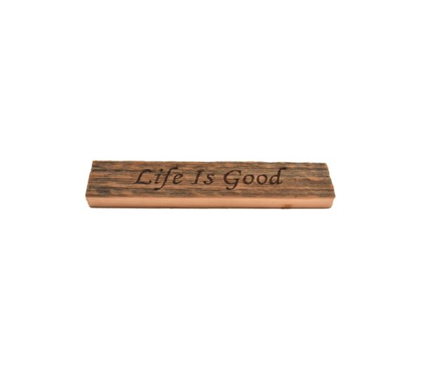 Reclaimed barn wood block sign that reads, "Life Is Good".