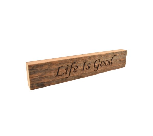 Reclaimed barn wood block sign that reads, "Life Is Good".