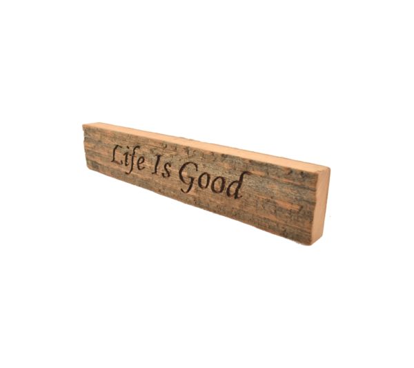 Reclaimed barn wood block sign that reads, "Life Is Good".