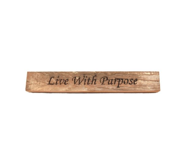 Reclaimed barn wood block sign that reads, "Live With Purpose".