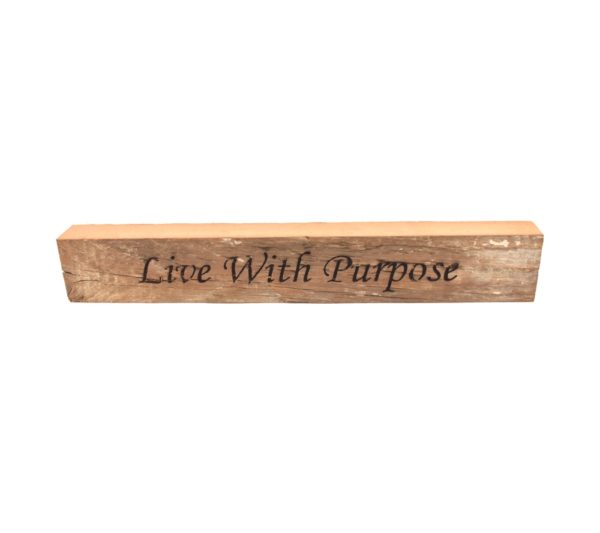 Reclaimed barn wood block sign that reads, "Live With Purpose".