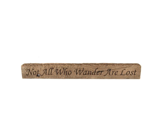 Reclaimed barn wood block sign that reads, "Not All Who Wander Are Lost".