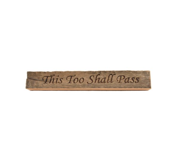 Reclaimed barn wood block sign that reads, "This Too Shall Pass".