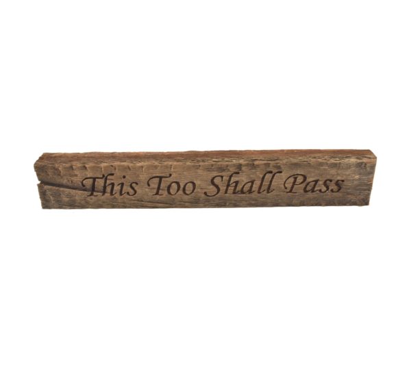 Reclaimed barn wood block sign that reads, "This Too Shall Pass".