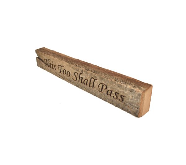 Reclaimed barn wood block sign that reads, "This Too Shall Pass".