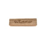 Reclaimed barnwood sign that reads, "Whatever".