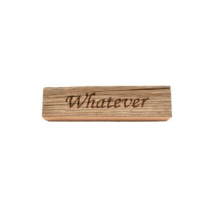 Reclaimed barnwood sign that reads, "Whatever".