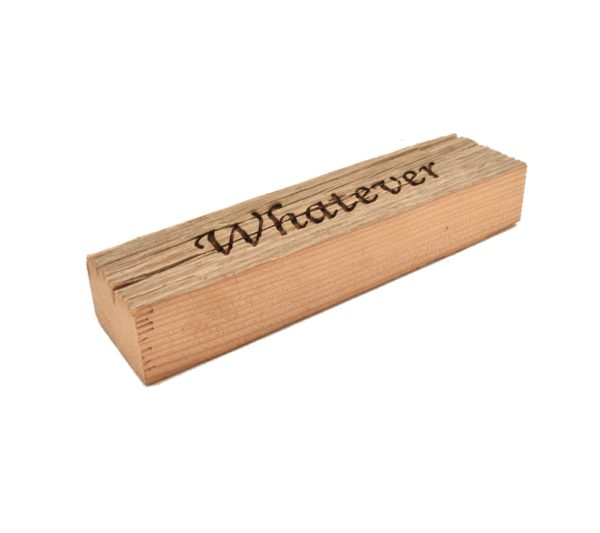 Reclaimed barnwood sign that reads, "Whatever".