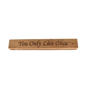 Reclaimed barn wood block sign that reads, "You Only Live Once".