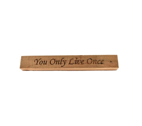 Reclaimed barn wood block sign that reads, "You Only Live Once".
