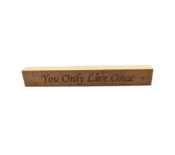 Reclaimed barn wood block sign that reads, "You Only Live Once".