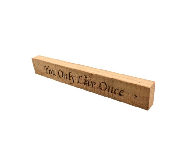 Reclaimed barn wood block sign that reads, "You Only Live Once".