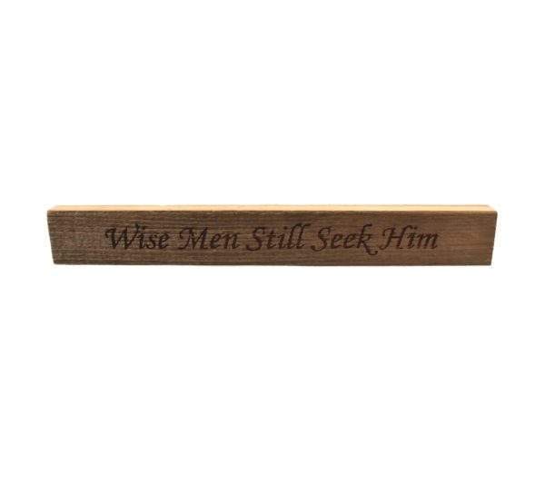 Reclaimed barn wood block sign that reads, "Wise Men Will Seek Him".