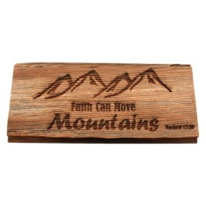 Custom engraved hardwood barnwood sign that reads, "Faith Can Move Mountains".